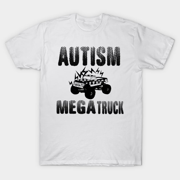 Autism Mega Truck Shirt,funny shirt,gift ideas T-Shirt by BeNumber1